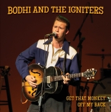 Bodhi and the Igniters - Get That Monkey Off My Back