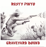 Rusty Pinto - Graveyard Bound