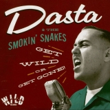 Dasta and the Smokin' Snakes - Get Wild or Get Gone!